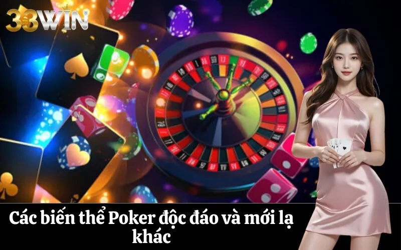 Các biến thể Poker độc đáo và mới lạ khác