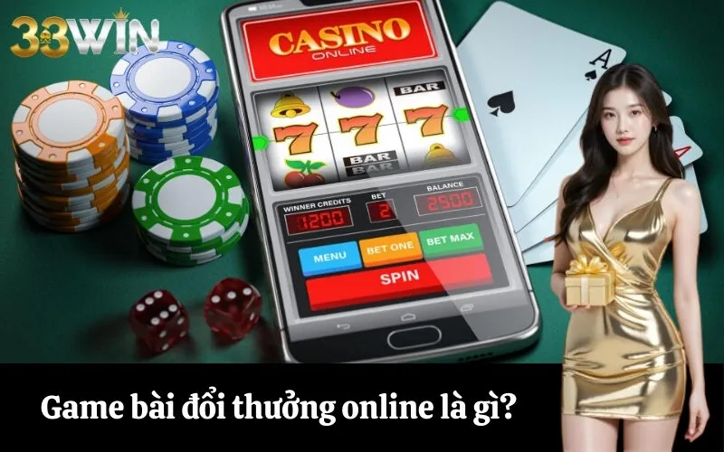 Game bài đổi thưởng online là gì