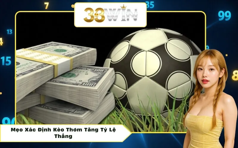 Mẹo Xác Định Kèo Thơm Tăng Tỷ Lệ Thắng